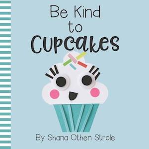 Be Kind to Cupcakes!