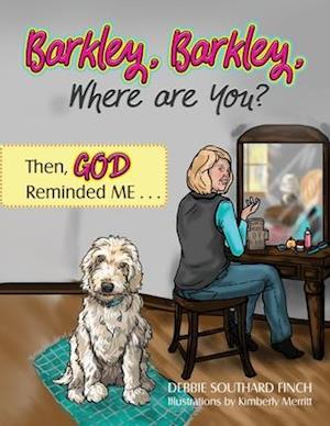 Barkley, Barkley, Where are You? Then, God Reminded Me . . .