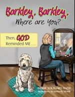 Barkley, Barkley, Where are You? Then, God Reminded Me . . .