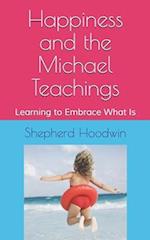 Happiness and the Michael Teachings: Learning to Embrace What Is 