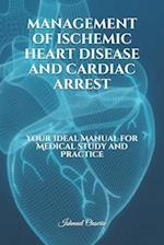 Management of Ischemic Heart Disease and Cardiac Arrest