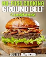 No Fuss Cooking - Ground Beef Cookbook -
