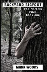 Backyard Bigfoot: The Norfolk Files book one 