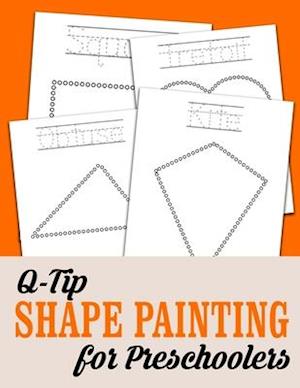 Q-Tip Shape Painting For Preschoolers: Fine Motor Learning Coloring Book Shapes Q Tip Painting Visual Learning For Preschool