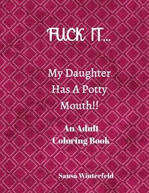 FUCK IT... My Daughter Has A Potty Mouth!!