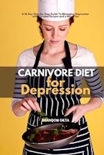 Carnivore Diet for Depression: A 14-Day Step-by-Step Guide To Managing Depression with Curated Recipes and a Meal Plan 