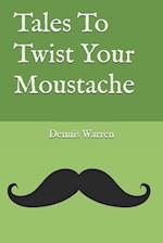 Tales To Twist Your Moustache