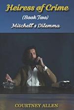 Heiress of Crime (Book Two) Mitchell's Dilemma