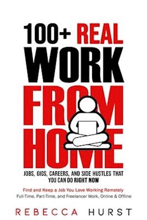 100+ REAL Work from Home Jobs, Gigs, Careers, and Side Hustles that You Can Do RIGHT NOW