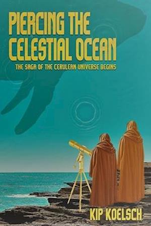 PIERCING THE CELESTIAL OCEAN: The Saga of the Cerulean Universe Begins