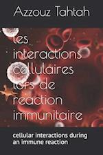 les interactions cellulaires lors de la reaction immunitaire