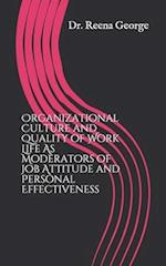 Organizational Culture and Quality of Work Life As Moderators of Job Attitude and Personal Effectiveness