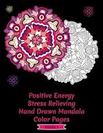 Positive Energy Stress Relieving Hand Drawn Mandala Coloring Pages: Volume 1 