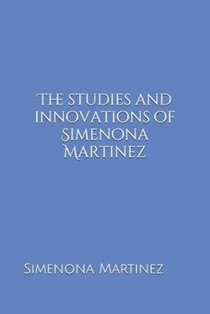 The Studies & Innovations of Simenona Martinez