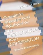 Questions, Answers and Solutions on the PERMUTATION AND COMBINATION