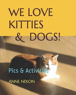 We Love Kitties & Dogs!