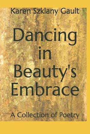 Dancing in Beauty's Embrace