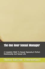 The One Hour Sexual Manager: A Complete Walk To Sexual Hypnosis,A Perfect Relationship And Sexual Life 