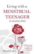 Living with a Menstrual Teenager in Anxious Times