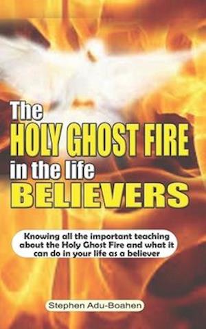 The Holy Ghost Fire in the Life of Believers