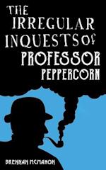 The Irregular Inquests of Professor Peppercorn