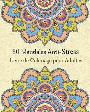 80 Mandalas Anti-Stress Livre de Coloriage pour Adultes