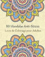 80 Mandalas Anti-Stress Livre de Coloriage pour Adultes