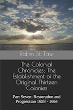 The Colonial Chronicles; The Establishment of the Original Thirteen Colonies: Part Seven: Restoration and Progression 1658 - 1664 