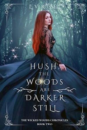 Hush, the woods are darker still