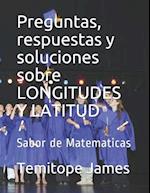 Preguntas, respuestas y soluciones sobre LONGITUDES Y LATITUD