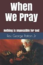 When we Pray