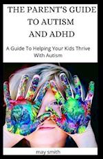 The Parent's Guide to Autism and ADHD