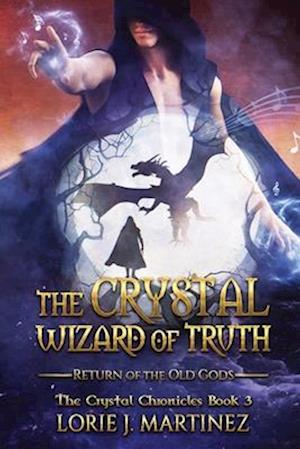 The Crystal Wizard of Truth: Return of the Old Gods!