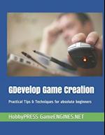 GDevelop Game Creation: Practical Tips & Techniques for absolute beginners 