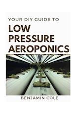 Your DIY Guide Low Pressure Aeroponics