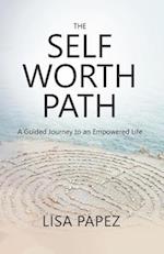 The Self-Worth Path: A Guided Journey to an Empowered Life 