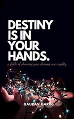 Destiny is in your hands.