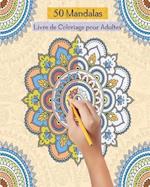 50 Mandalas Livre de Coloriage pour Adultes