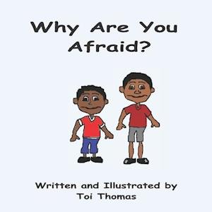 Why Are You Afraid?