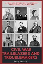 Civil War Trailblazers and Troublemakers