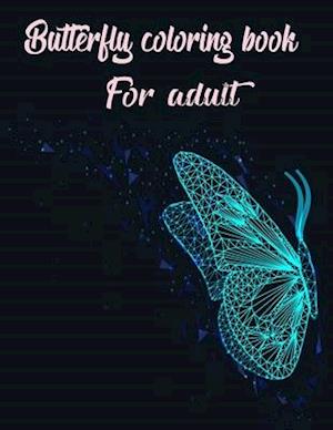 Butterfly coloring book for adult: 40 Amazing Butterfly Coloring Book Pictures For Relaxation ... Coloring Book For Adults for Stress Relief