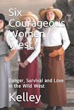 Six Courageous Women West