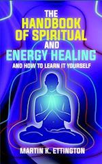 The Handbook of Spiritual and Energy Healing: And How to Learn it Yourself 