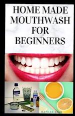 Home Made Mouth Wash for Beginners