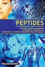 Peptides: The Secret of Health and Longevity. The Formula for a Youthful Life. How Vitamins and Minerals Can Improve Your Life's Quality (Body Rejuven