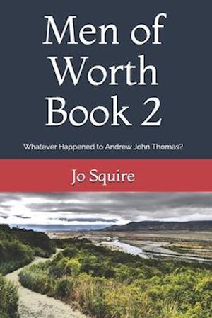 Men of Worth Book 2: Whatever happened to Andrew John Thomas?