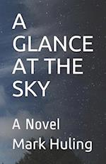 A GLANCE AT THE SKY: A Novel 