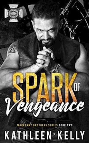 Spark of Vengeance: MacKenny Brothers Series Book 2: An MC/Band of Brothers Romance