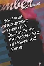 You Must Remember These A-Z Quotes From the Golden Era of Hollywood Films