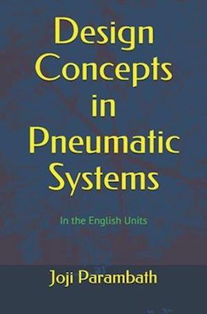 Design Concepts in Pneumatic Systems: In the English Units